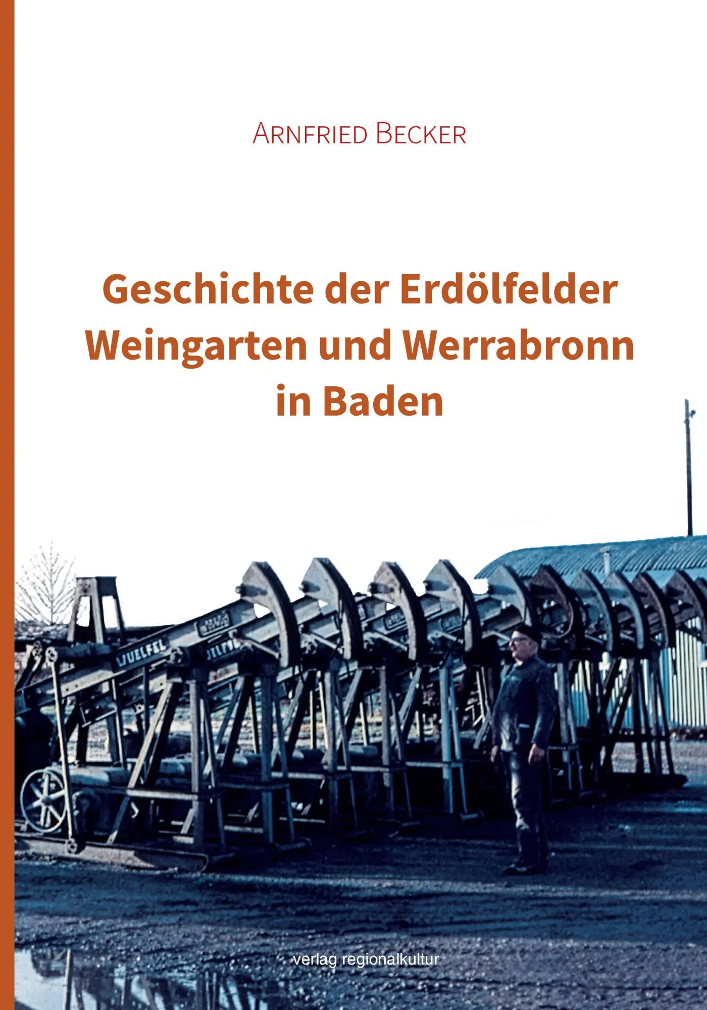 Cover: 9783955056186 | Geschichte der Erdölfelder Weingarten und Werrabronn in Baden | Becker