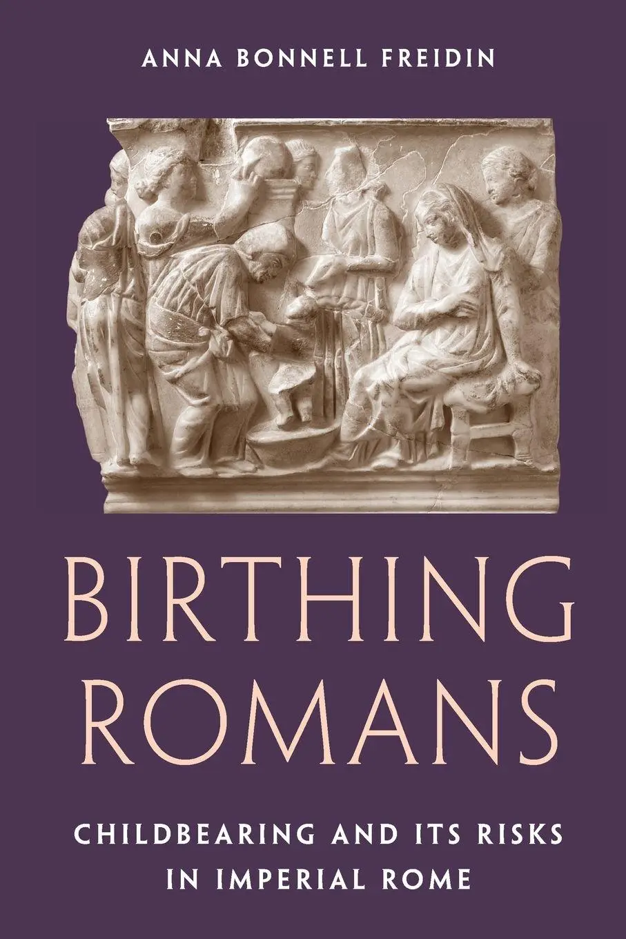Cover: 9780691226286 | Birthing Romans | Childbearing and Its Risks in Imperial Rome | Buch