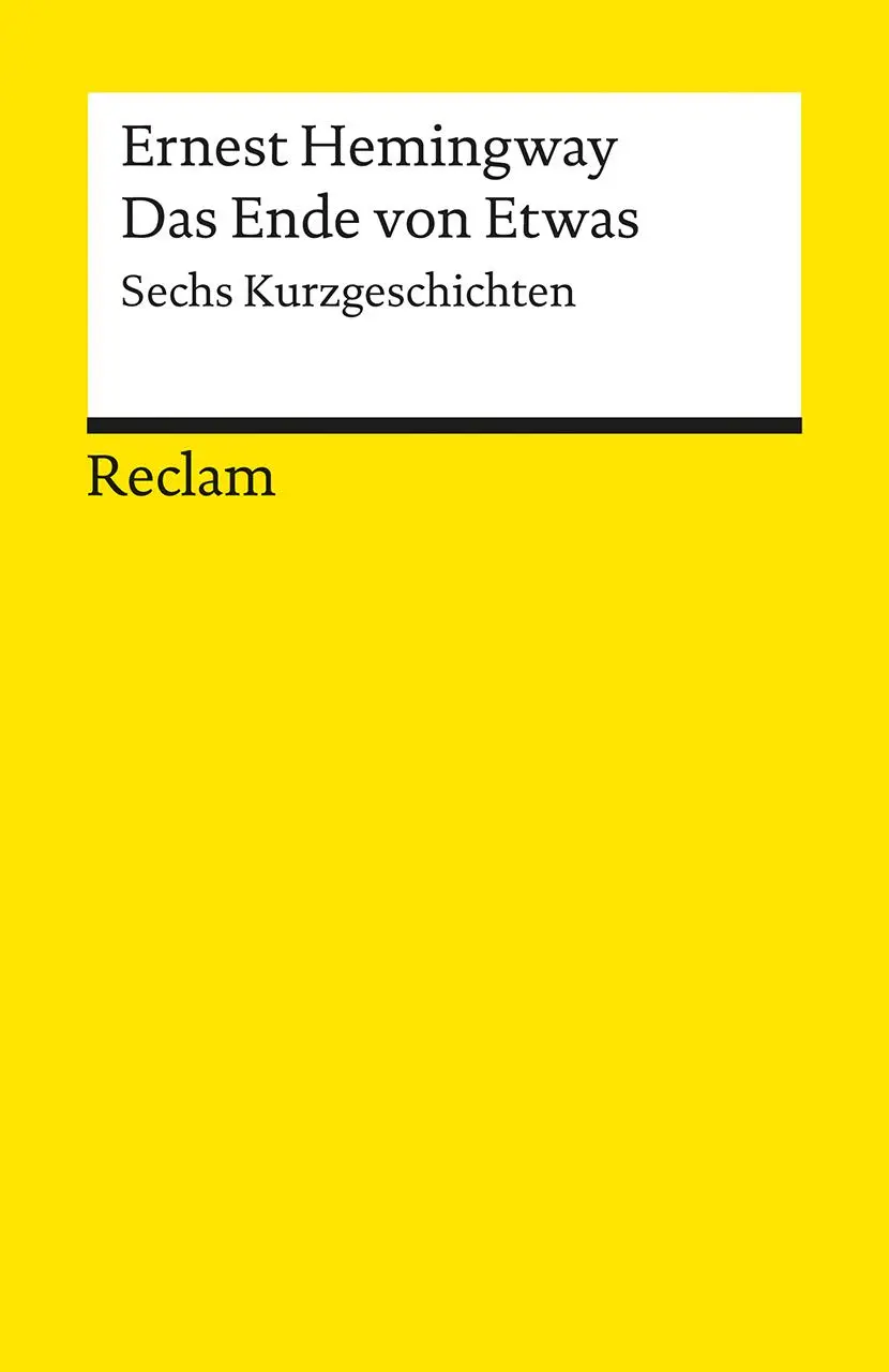 Cover: 9783150076286 | Das Ende von Etwas | Sechs Kurzgeschichten | Ernest Hemingway | Buch