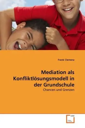 Cover: 9783639306286 | Mediation als Konfliktlösungsmodell in der Grundschule | Frank Clemenz
