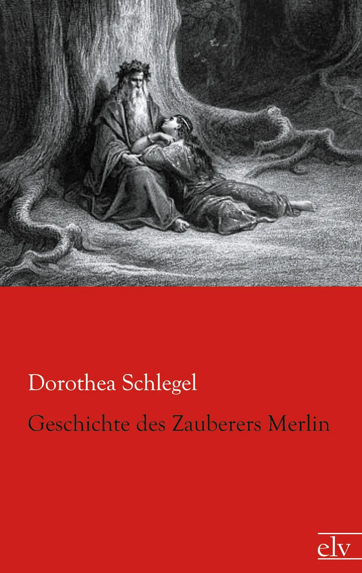 Cover: 9783862676286 | Geschichte des Zauberers Merlin | Dorothea Schlegel | Taschenbuch