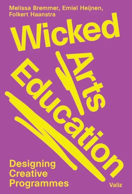 Cover: 9789493246386 | Wicked Arts Education | Designing Creative Programmes | Taschenbuch