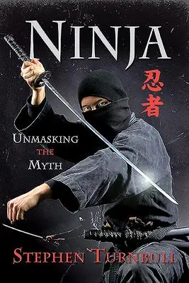 Cover: 9781526796486 | Ninja: Unmasking the Myth | Stephen Turnbull | Taschenbuch | Englisch