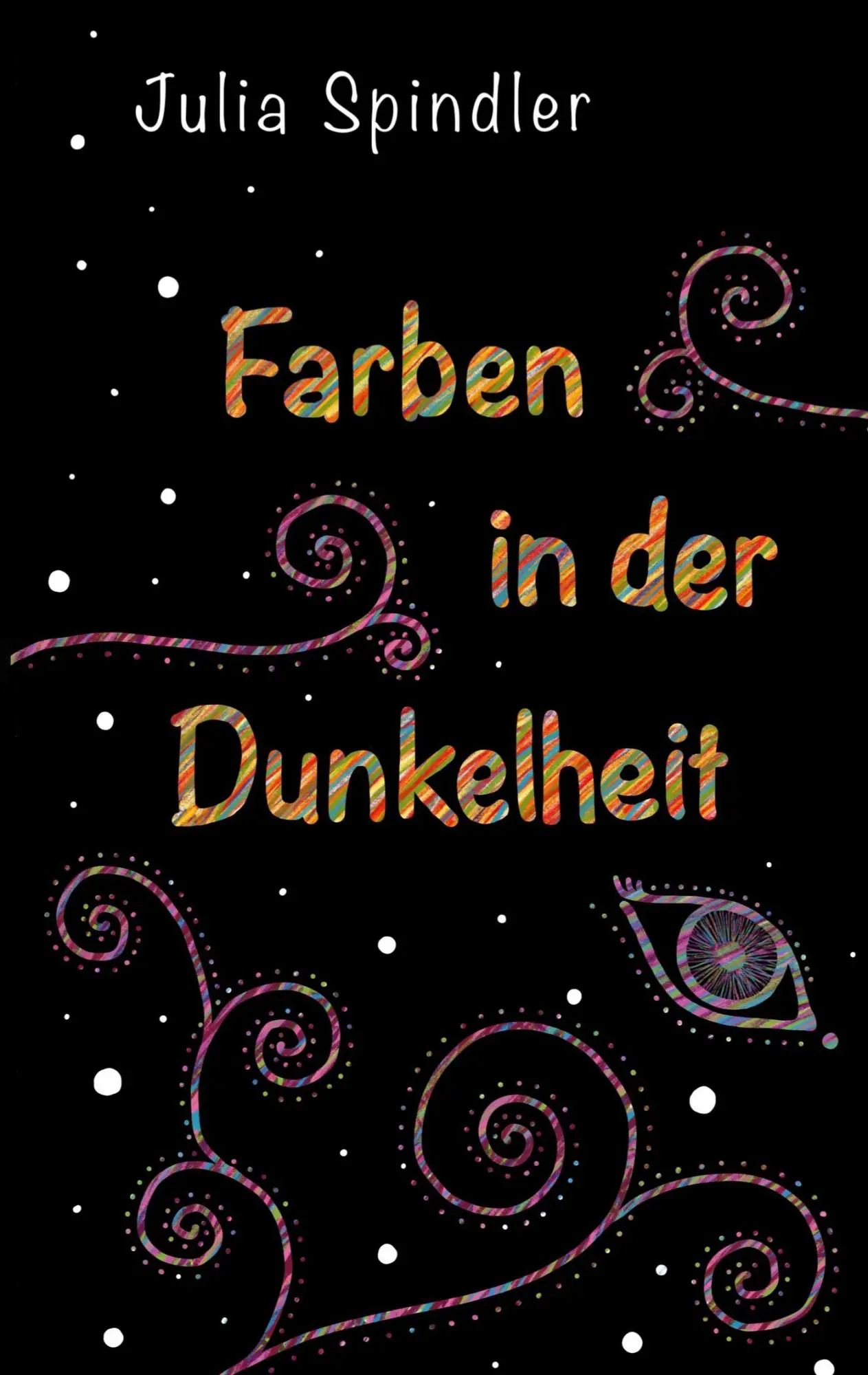 Cover: 9783751916486 | Farben in der Dunkelheit | Julia Spindler | Taschenbuch | 386 S.