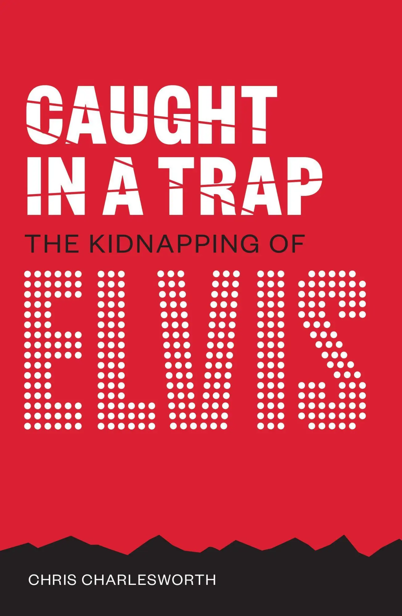 Cover: 9781911346586 | Caught in a Trap: The Kidnapping of Elvis | Chris Charlesworth | Buch