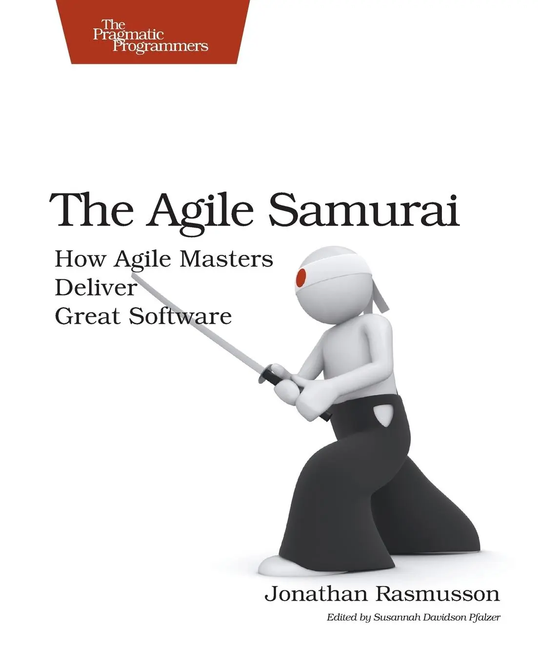 Cover: 9781934356586 | The Agile Samurai | How Agile Masters Deliver Great Software | Buch