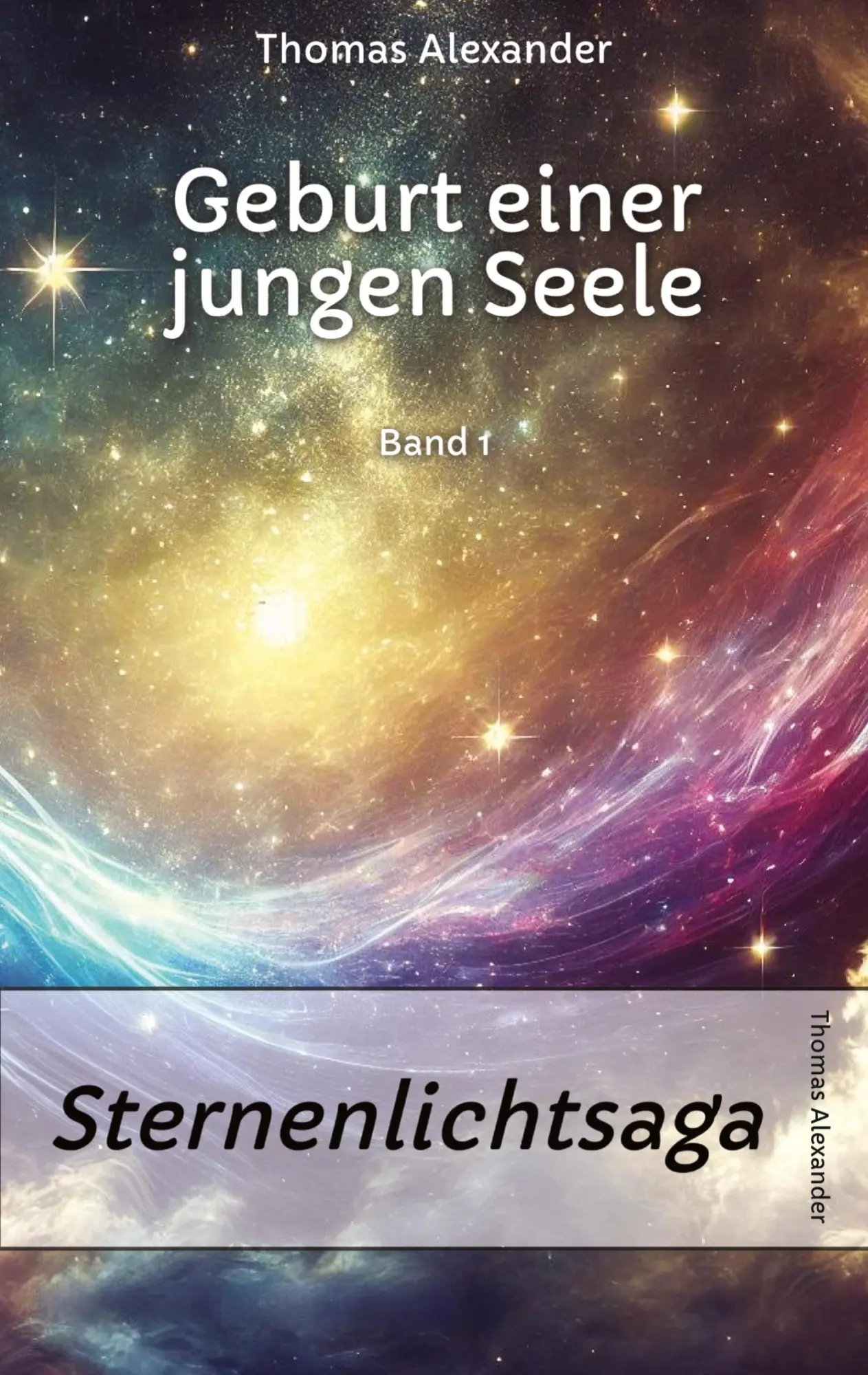 Cover: 9783384546586 | Sternenlichtsaga, Geburt einer jungen Seele | Thomas Alexander | Buch