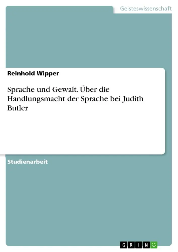 Cover: 9783668086586 | Sprache und Gewalt. Über die Handlungsmacht der Sprache bei Judith...