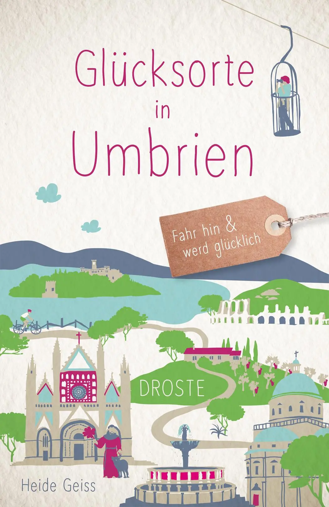 Cover: 9783770026586 | Glücksorte in Umbrien | Fahr hin &amp; werd glücklich | Heide Geiss | Buch