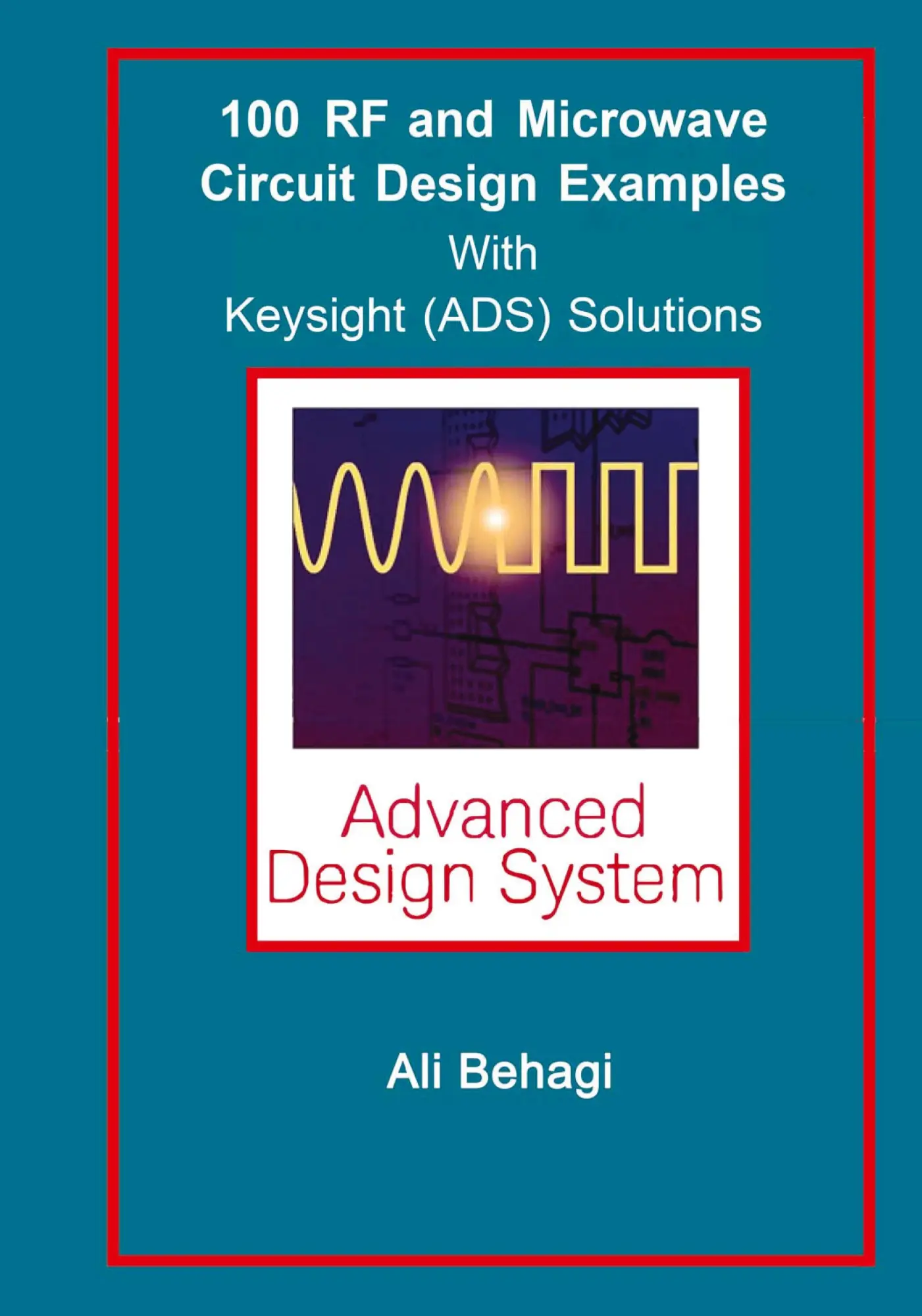 Cover: 9780996446686 | 100 RF and Microwave Circuit Design | with Keysight (ADS) Solutions