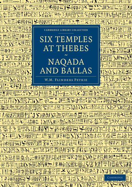 Cover: 9781108066686 | Six Temples at Thebes, Naqada and Ballas | Petrie (u. a.) | Buch