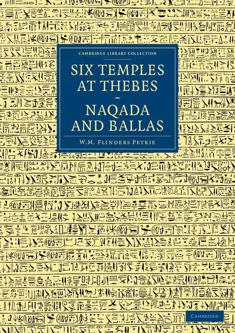 Cover: 9781108066686 | Six Temples at Thebes, Naqada and Ballas | Petrie (u. a.) | Buch