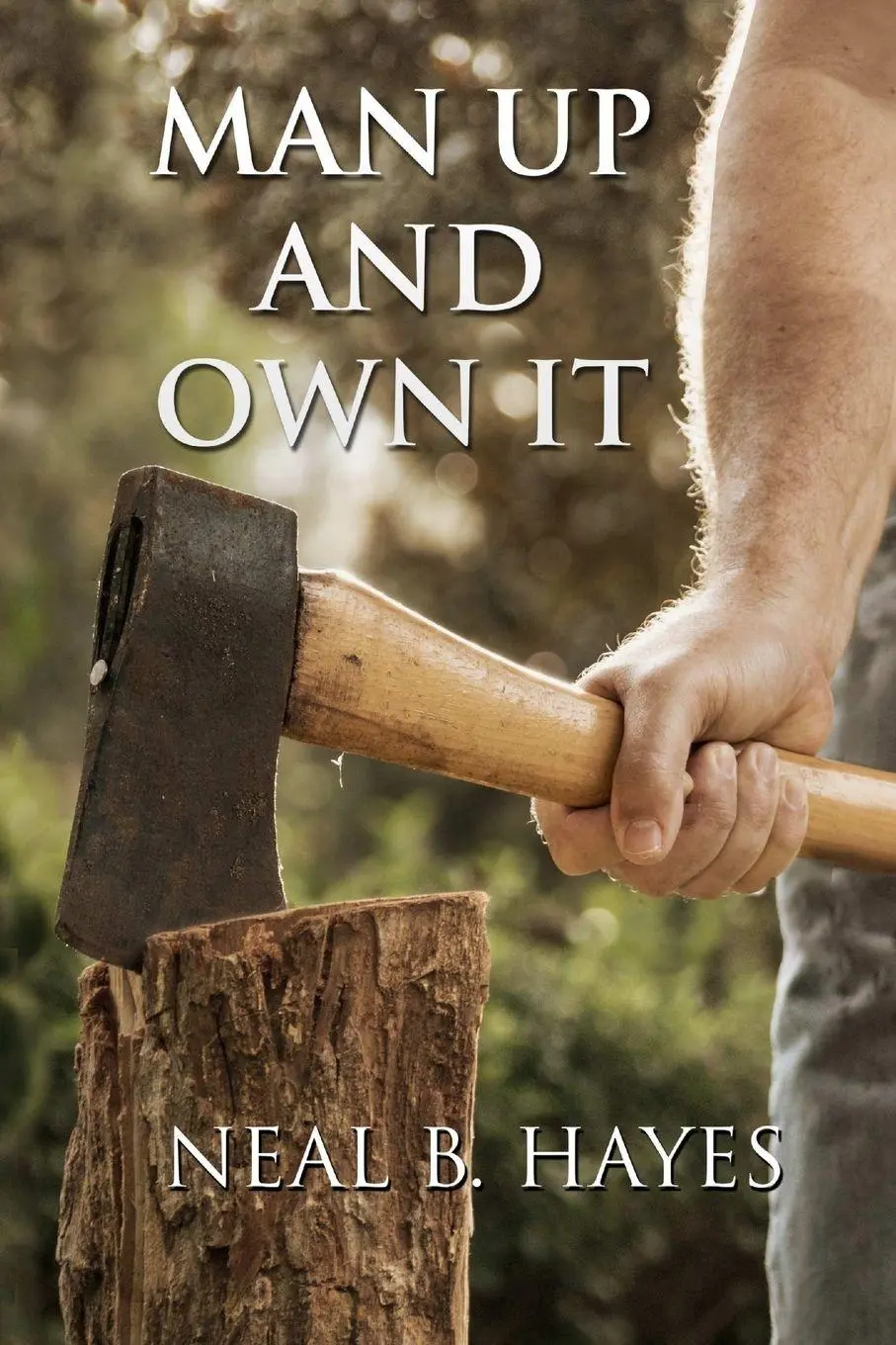 Cover: 9781312696686 | Man Up and Own It (Paperback) | Neal Hayes | Taschenbuch | Englisch