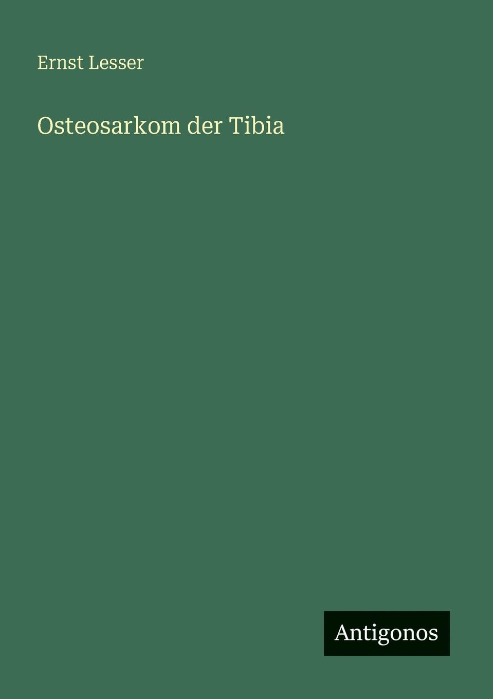 Cover: 9783386516686 | Osteosarkom der Tibia | Ernst Lesser | Taschenbuch | 40 S. | Deutsch
