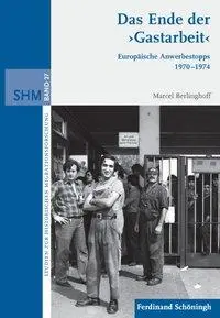Cover: 9783506776686 | Das Ende der Gastarbeit | Marcel Berlinghoff | Buch | 403 S. | Deutsch