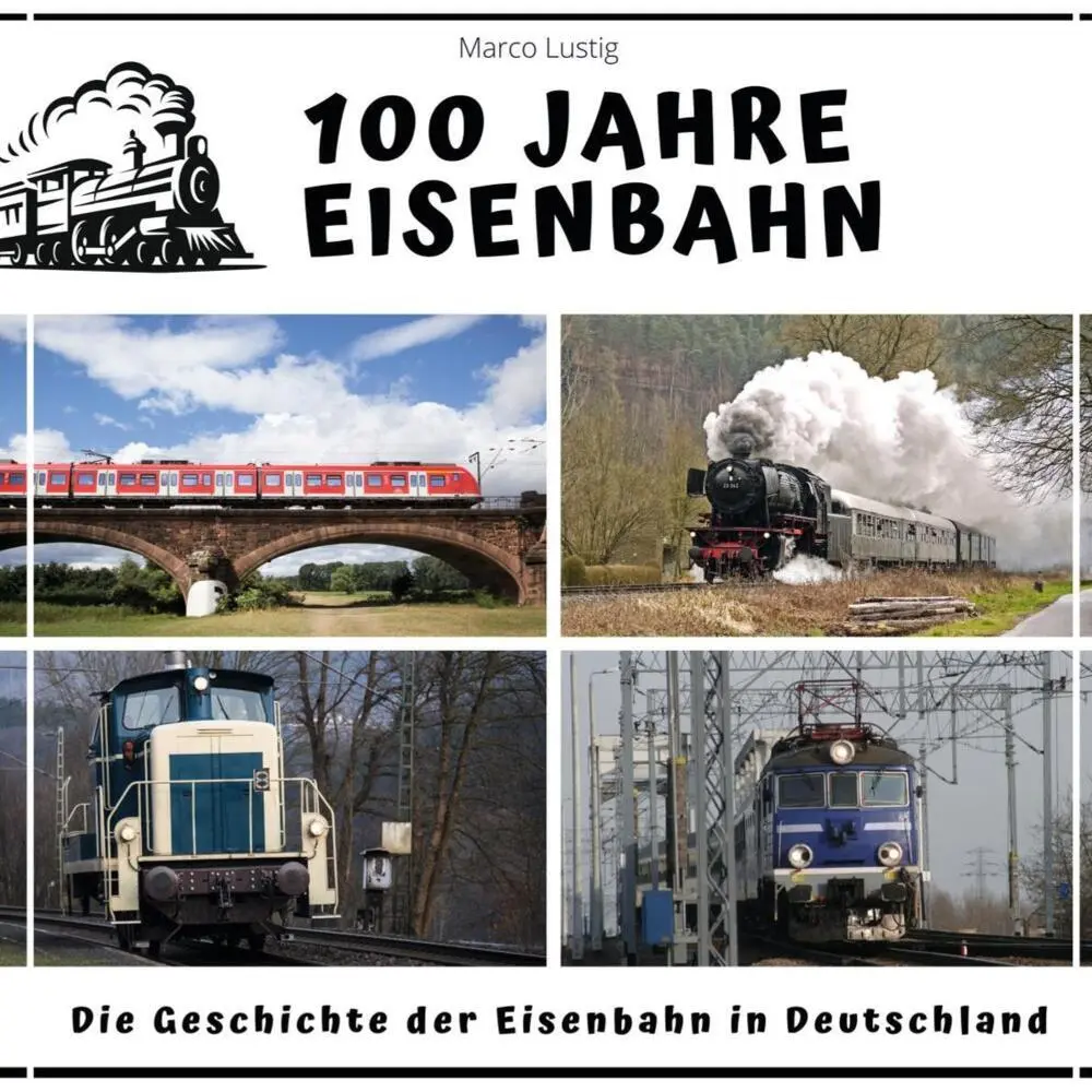 Cover: 9783750526686 | 100 Jahre Eisenbahn | Die Geschichte der Eisenbahn in Deutschland