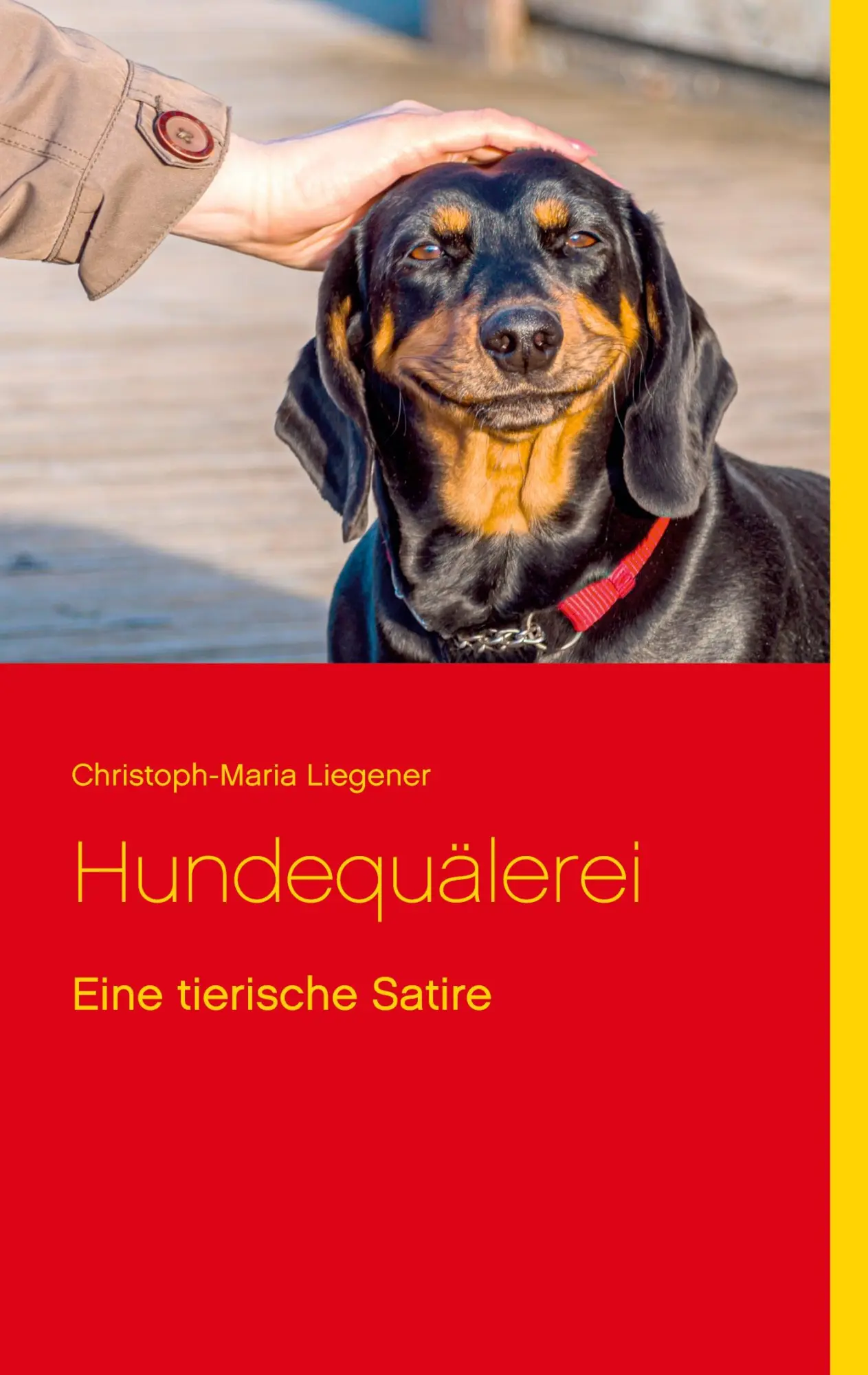 Cover: 9783753426686 | Hundequälerei | Eine tierische Satire | Christoph-Maria Liegener