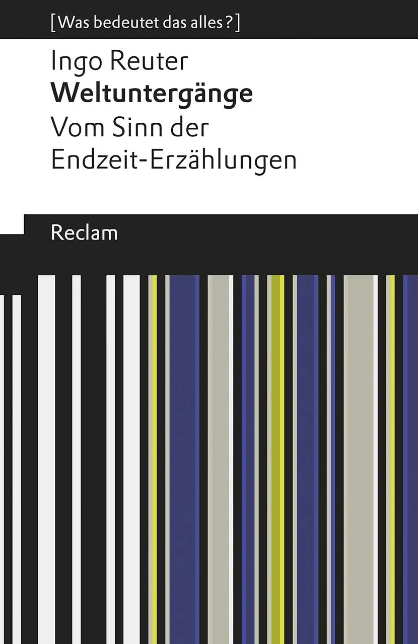 Cover: 9783150196786 | Weltuntergänge. Vom Sinn der Endzeit-Erzählungen | Ingo Reuter | Buch
