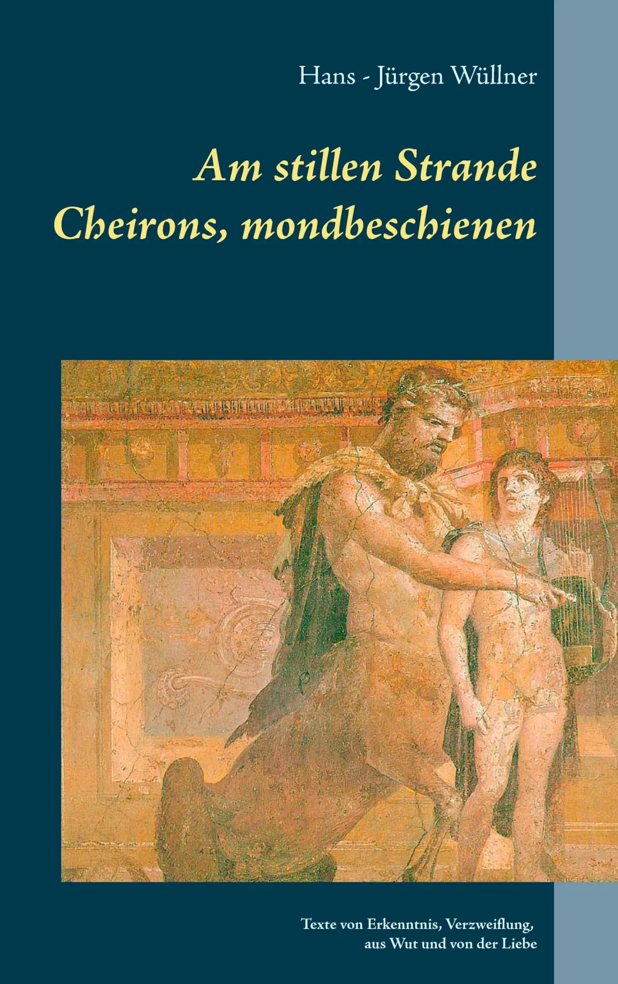 Cover: 9783741226786 | Am stillen Strande Cheirons, mondbeschienen | Hans - Jürgen Wüllner