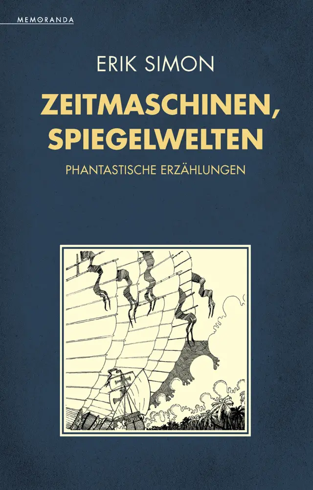 Cover: 9783948616786 | Zeitmaschinen, Spiegelwelten | Phantastische Erzählungen | Erik Simon