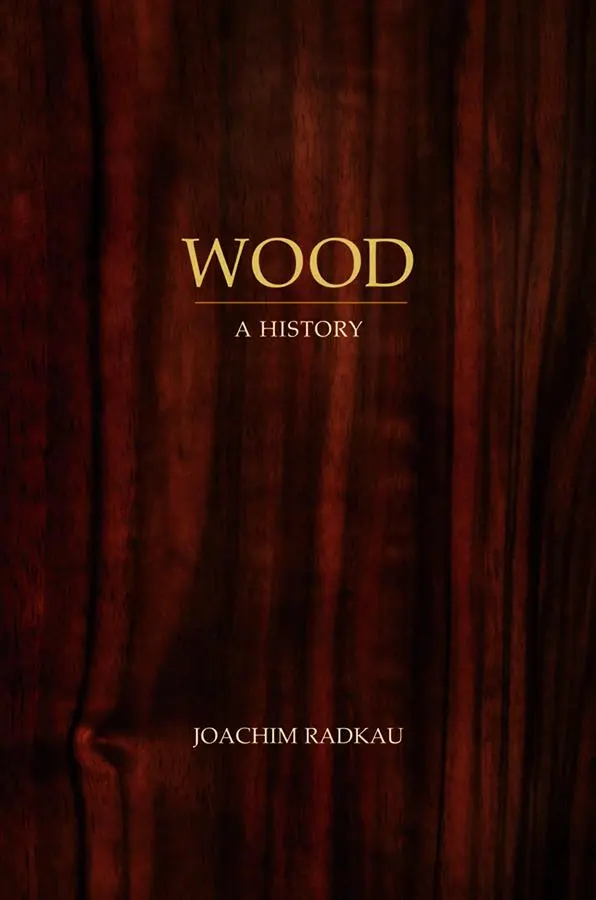 Cover: 9780745646886 | Wood | A History | Joachim Radkau | Buch | Englisch | 2011
