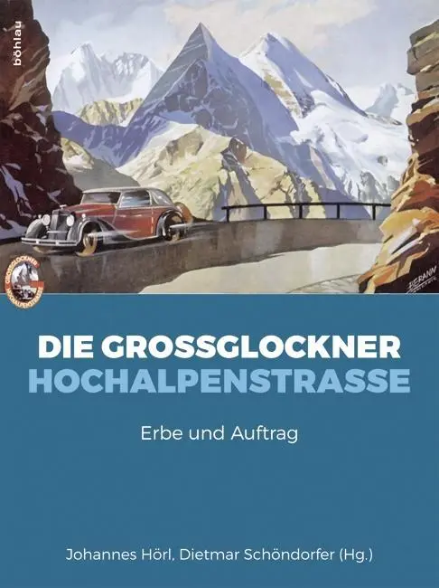 Cover: 9783205796886 | Die Großglockner Hochalpenstraße | Kärntner Landesarchiv | Buch | 2015