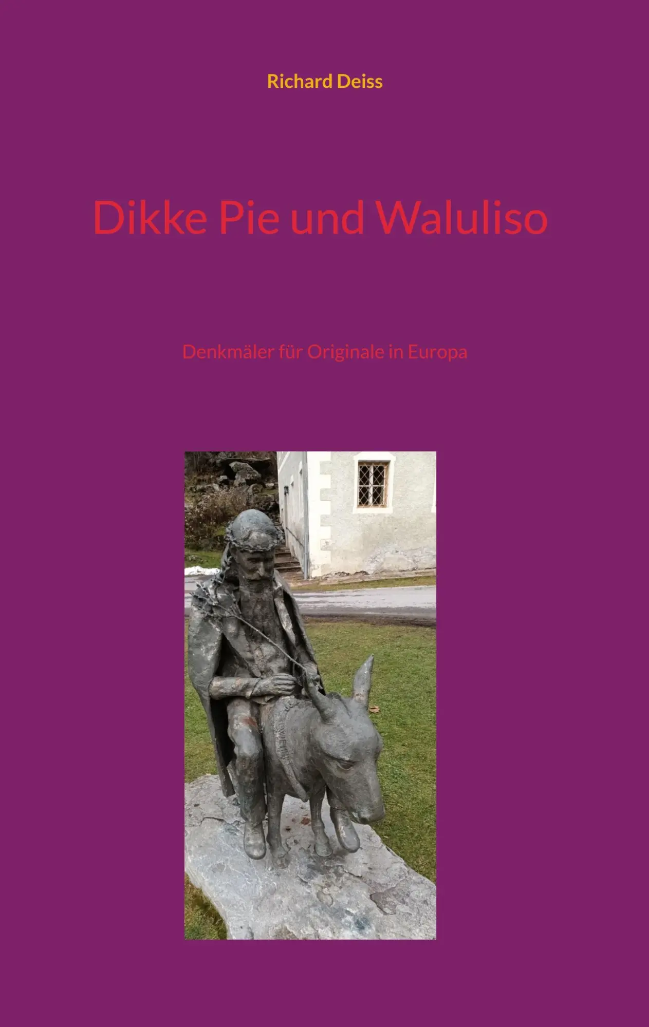 Cover: 9783757846886 | Dikke Pie und Waluliso | Denkmäler für Originale in Europa | Deiss