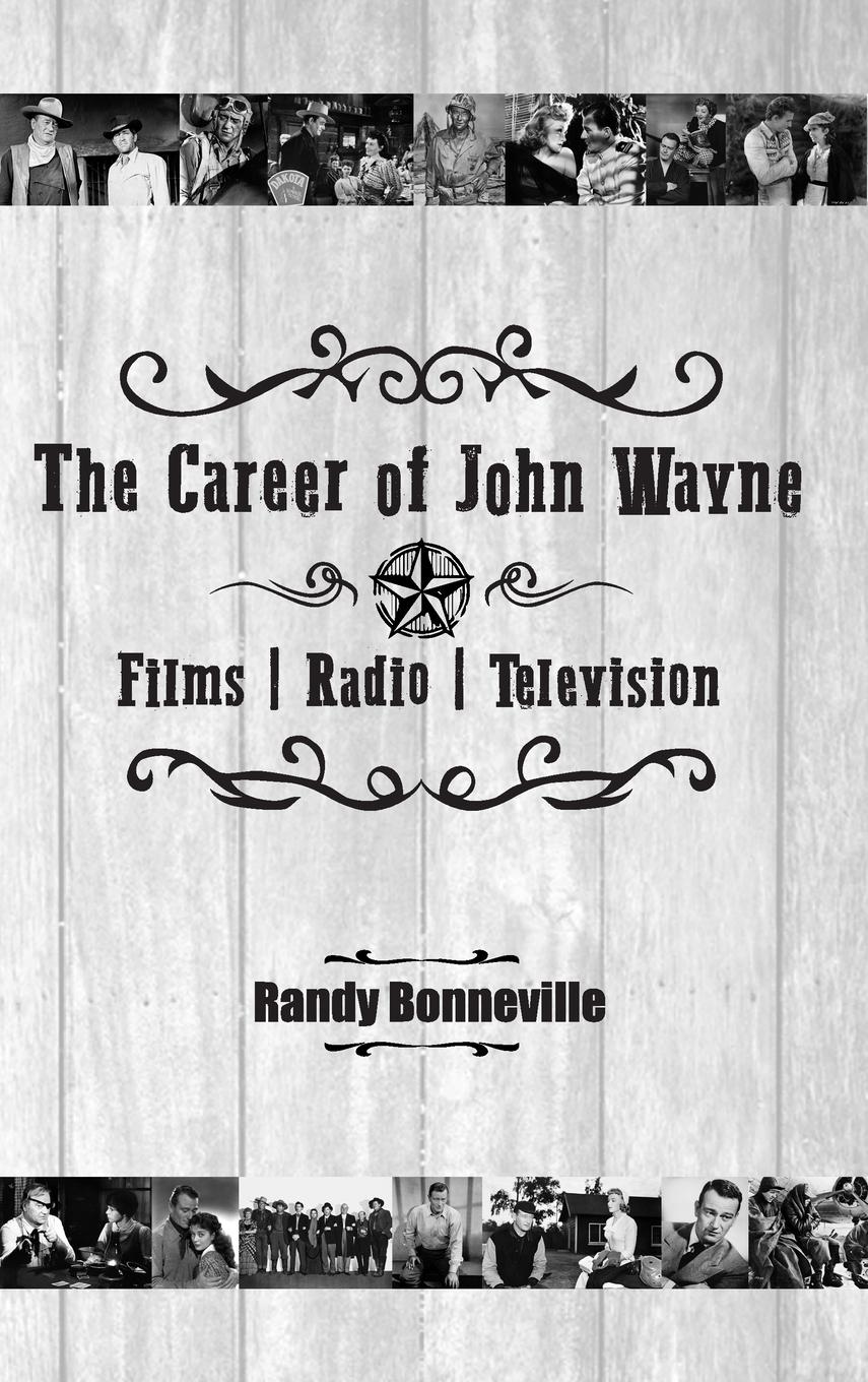 Cover: 9798887716886 | The Career of John Wayne - Films, Radio, Television | Randy Bonneville