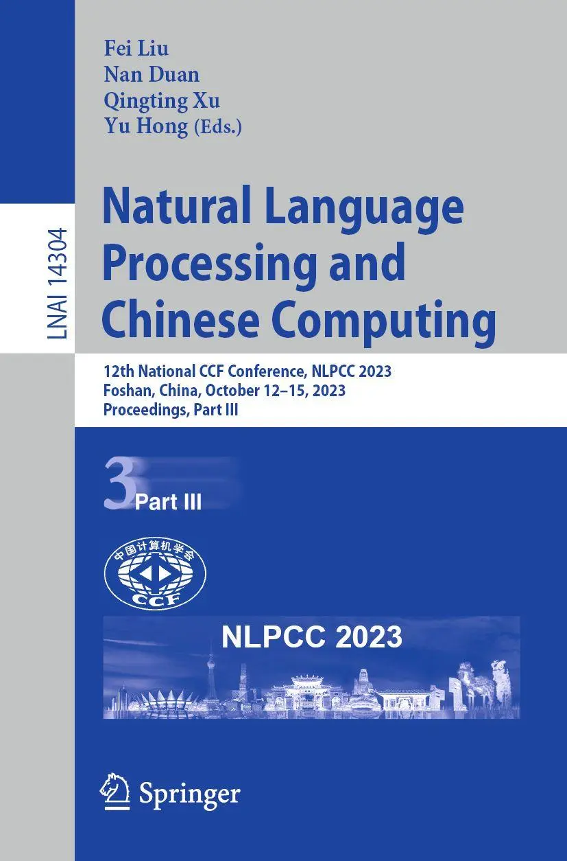 Natural Language Processing and Chinese Computing: 12th National CCF Conference, NLPCC 2023, Foshan, China, October 12–15, 2023, Proceedings, Part III ... Notes in Computer Science, 14304, Band 14304)