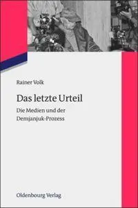 Cover: 9783486716986 | Das letzte Urteil | Die Medien und der Demjanjuk-Prozess | Rainer Volk