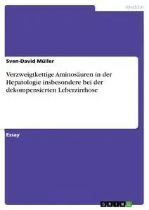 Cover: 9783656926986 | Verzweigtkettige Aminosäuren in der Hepatologie insbesondere bei...
