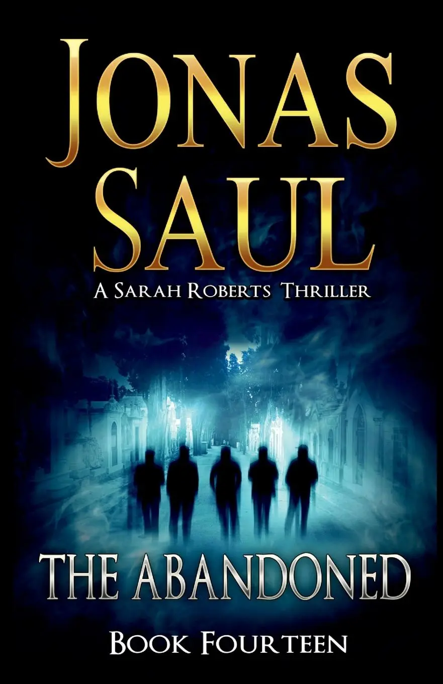Cover: 9781998047086 | The Abandoned | A Sarah Roberts Thriller Book 14 | Jonas Saul | Buch