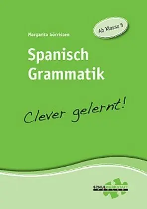 Cover: 9783940257086 | Spanisch Grammatik - Clever gelernt! | Ab Klasse 5 | Görrissen | Buch