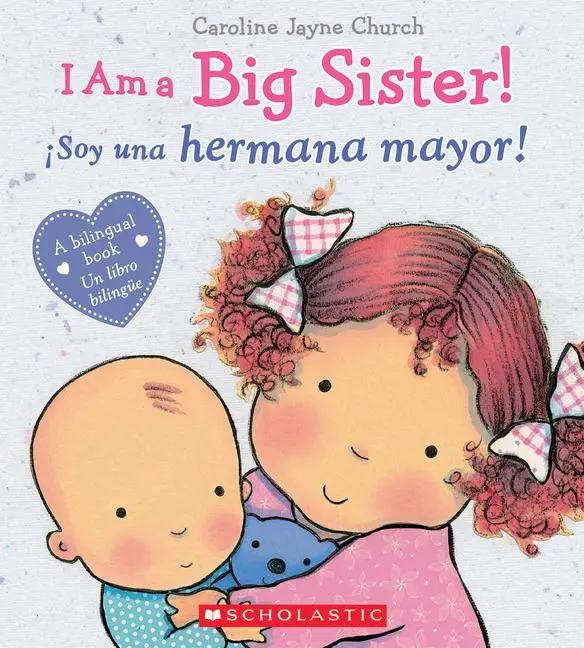 Cover: 9780545847186 | I Am a Big Sister! / ¡Soy Una Hermana Mayor! (Scholastic Bilingual)