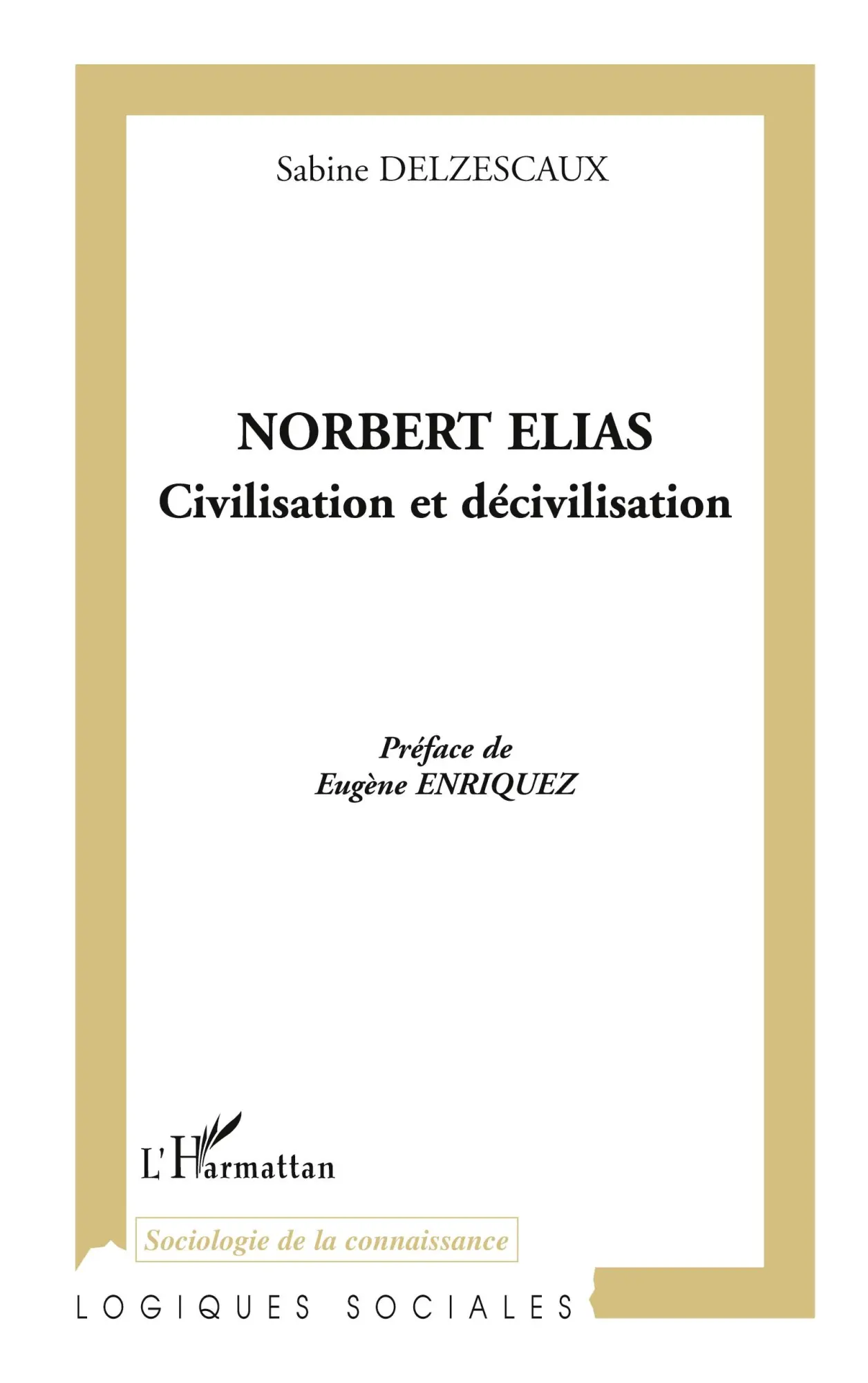 Cover: 9782747537186 | NORBERT ELIAS | Civilisation et décivilisation | Sabine Delzescaux