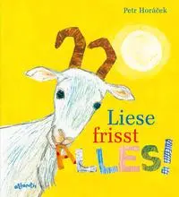 Cover: 9783715207186 | Liese frisst ALLES! | Petr Horácek | Buch | 32 S. | Deutsch | 2017