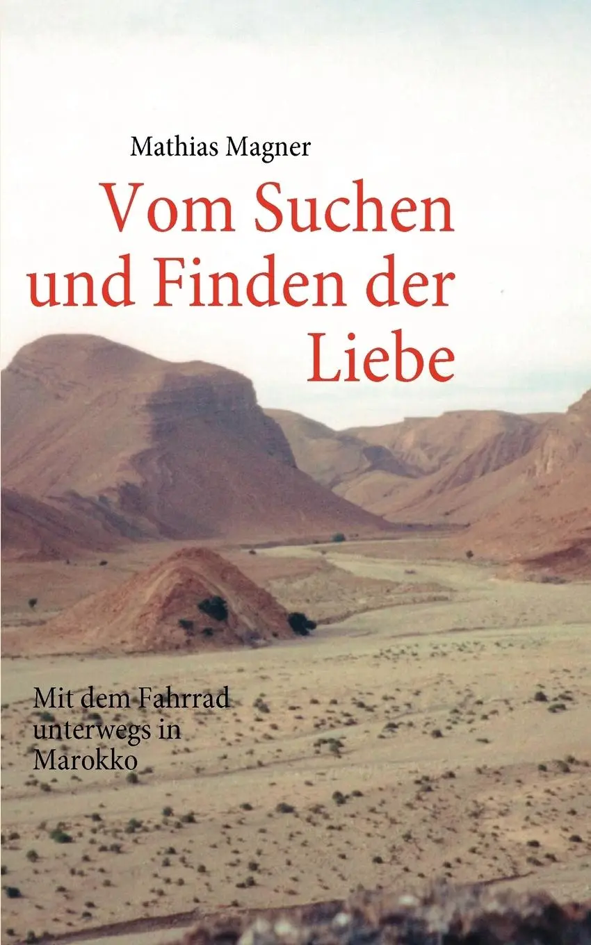 Cover: 9783833497186 | Vom Suchen und Finden der Liebe | Mit dem Fahrrad unterwegs in Marokko