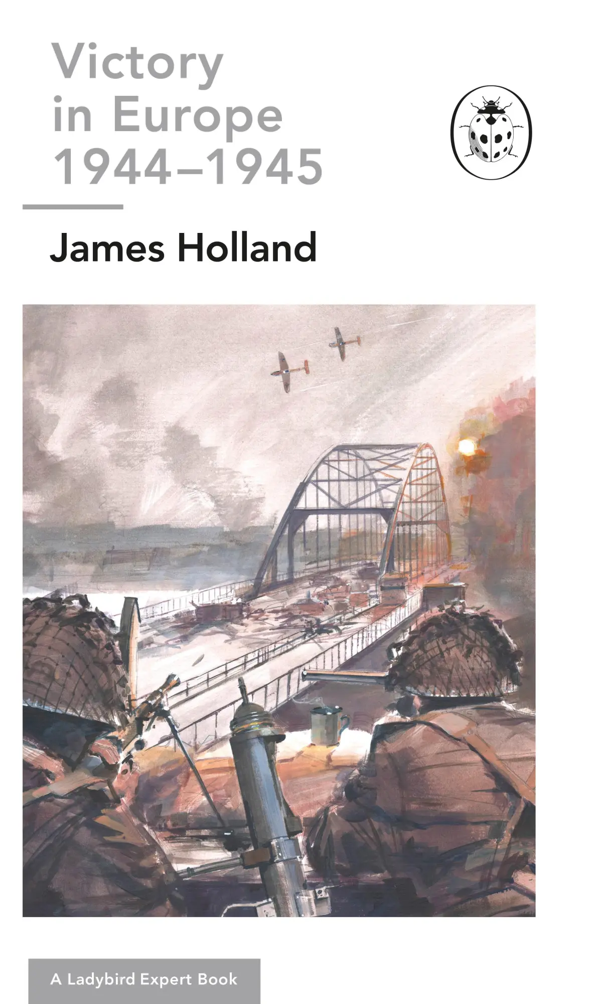 Cover: 9780718187286 | Victory in Europe 1944-1945: A Ladybird Expert Book | (Ww2 #11) | Buch