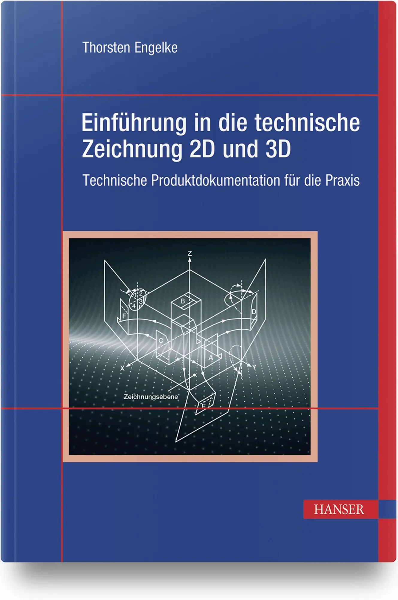 Cover: 9783446467286 | Einführung in die technische Zeichnung 2D und 3D | Thorsten Engelke Cover: 9783446467286 | Einführung in die technische Zeichnung 2D und 3D | Thorsten Engelke