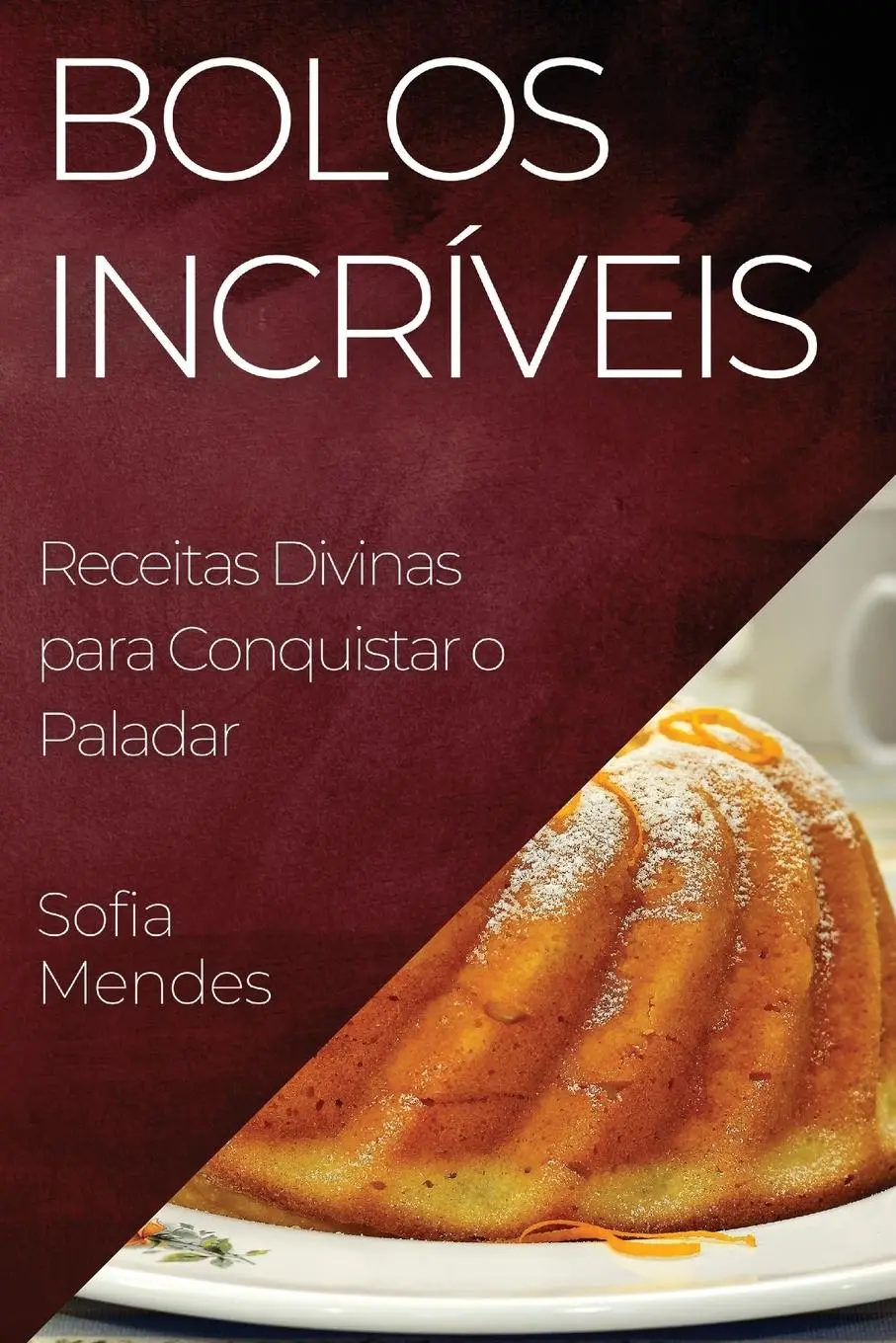 Cover: 9781835197486 | Bolos Incríveis | Receitas Divinas para Conquistar o Paladar | Mendes