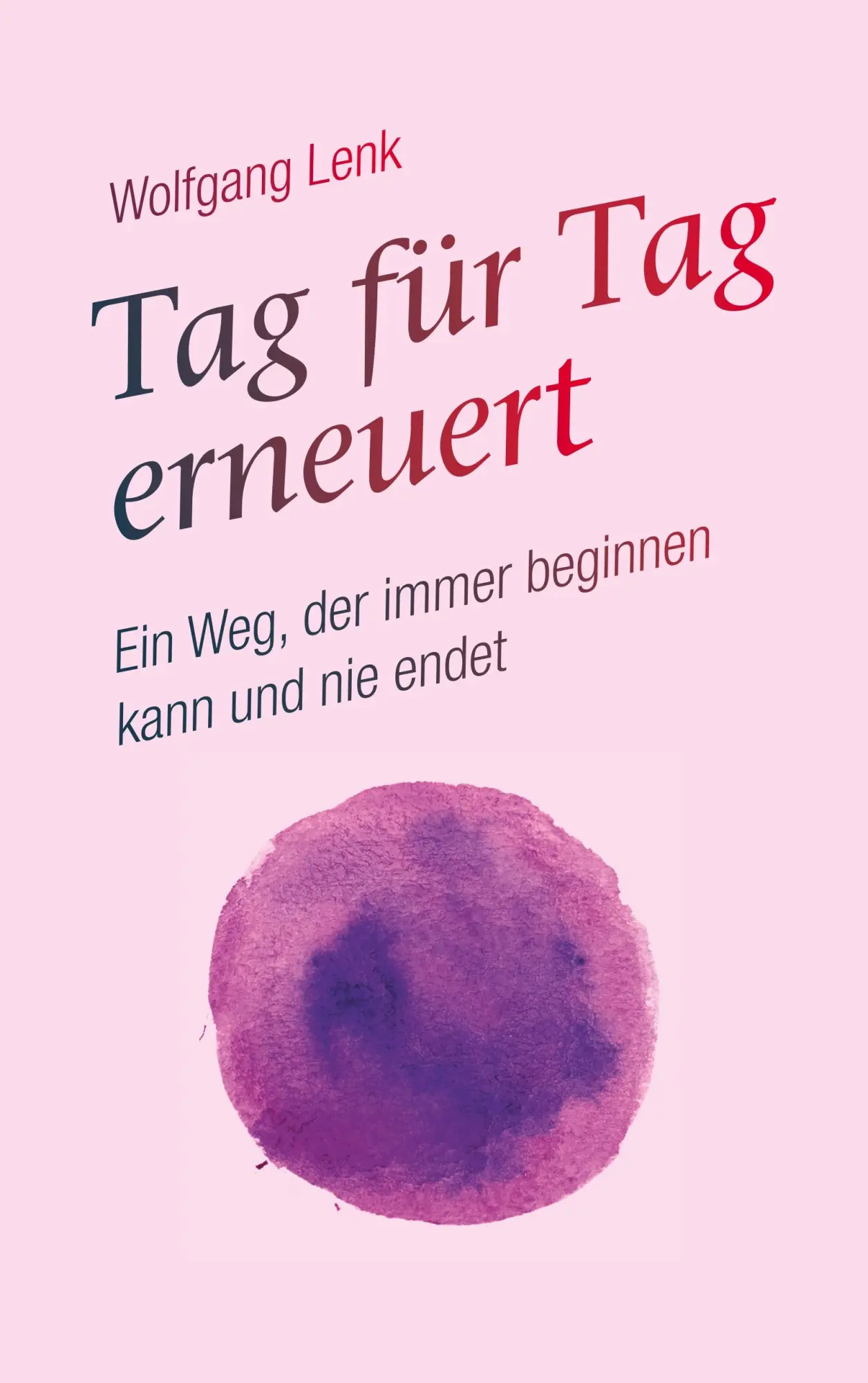Cover: 9783752807486 | Tag für Tag erneuert | Wolfgang Lenk | Taschenbuch | 172 S. | Deutsch