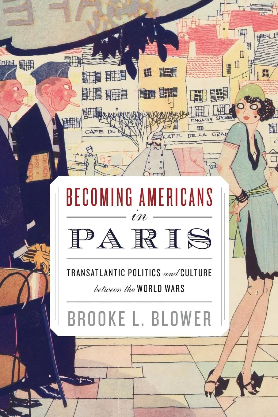 Cover: 9780199927586 | Becoming Americans in Paris | Brooke L. Blower | Taschenbuch | 2013