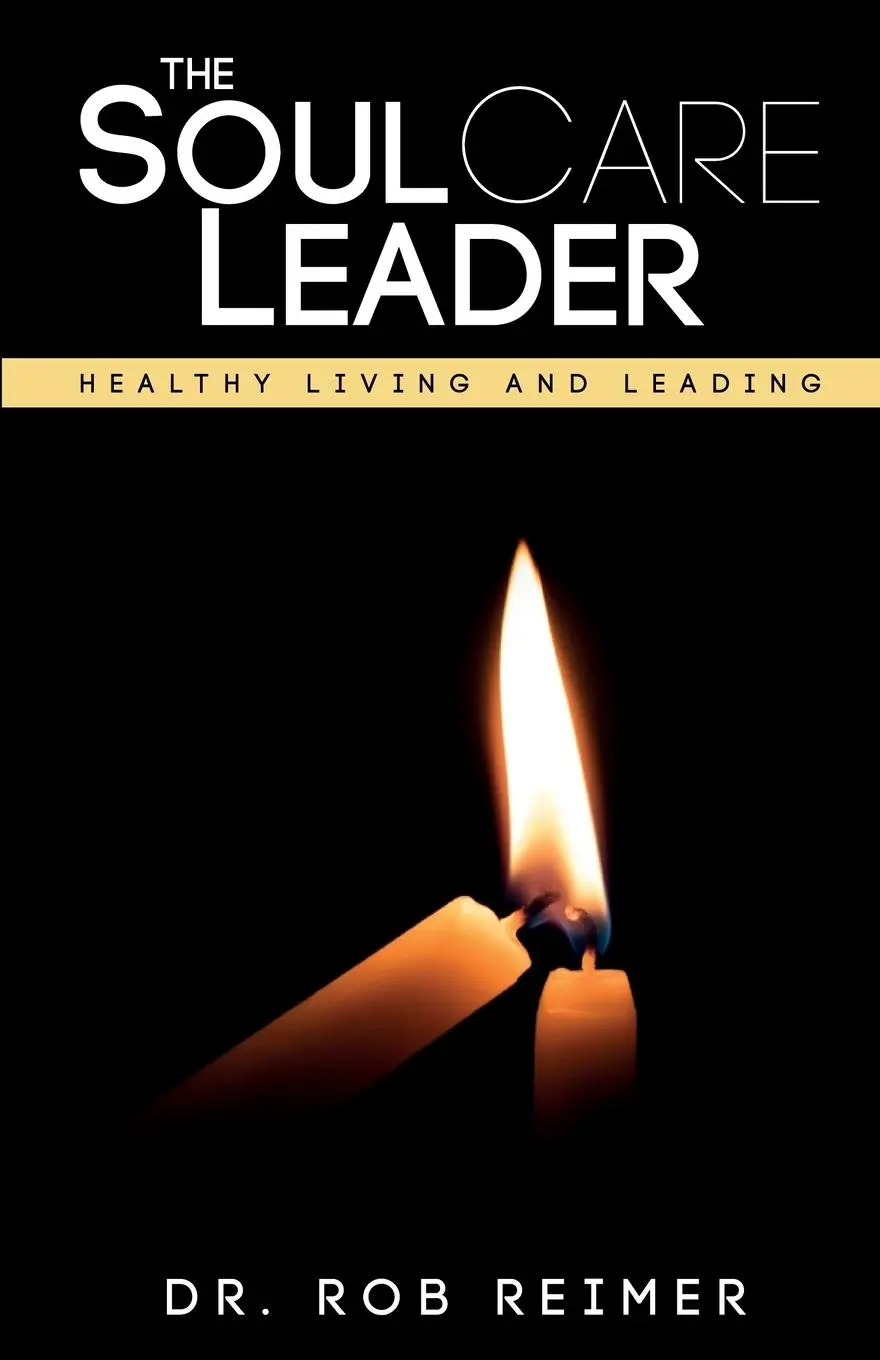 Cover: 9781954437586 | The Soul Care Leader | Healthy Living and Leading | Rob Reimer | Buch