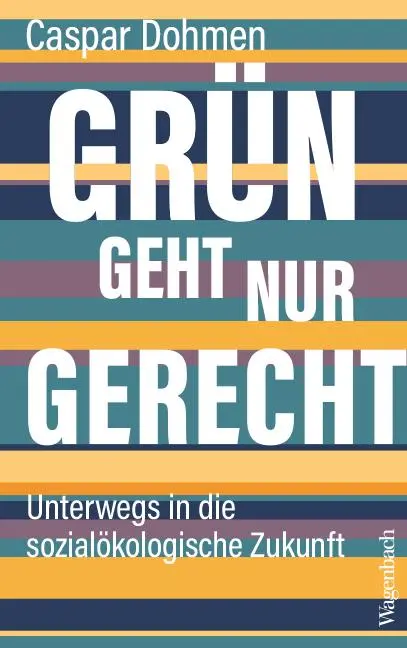 Cover: 9783803137586 | Grün geht nur gerecht | Unterwegs in die sozialökologische Zukunft