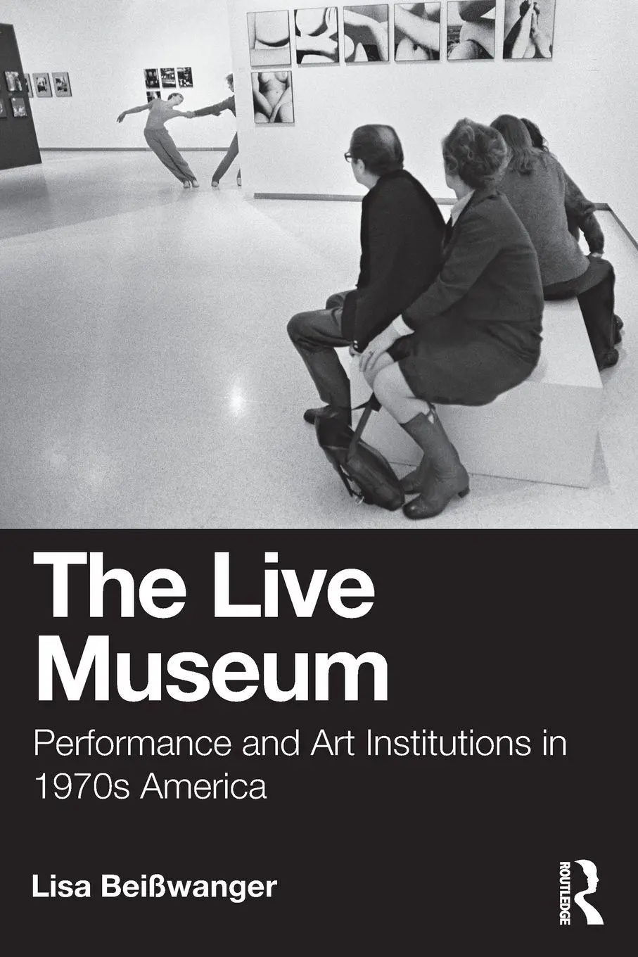 Cover: 9781032637686 | The Live Museum | Performance and Art Institutions in 1970s America