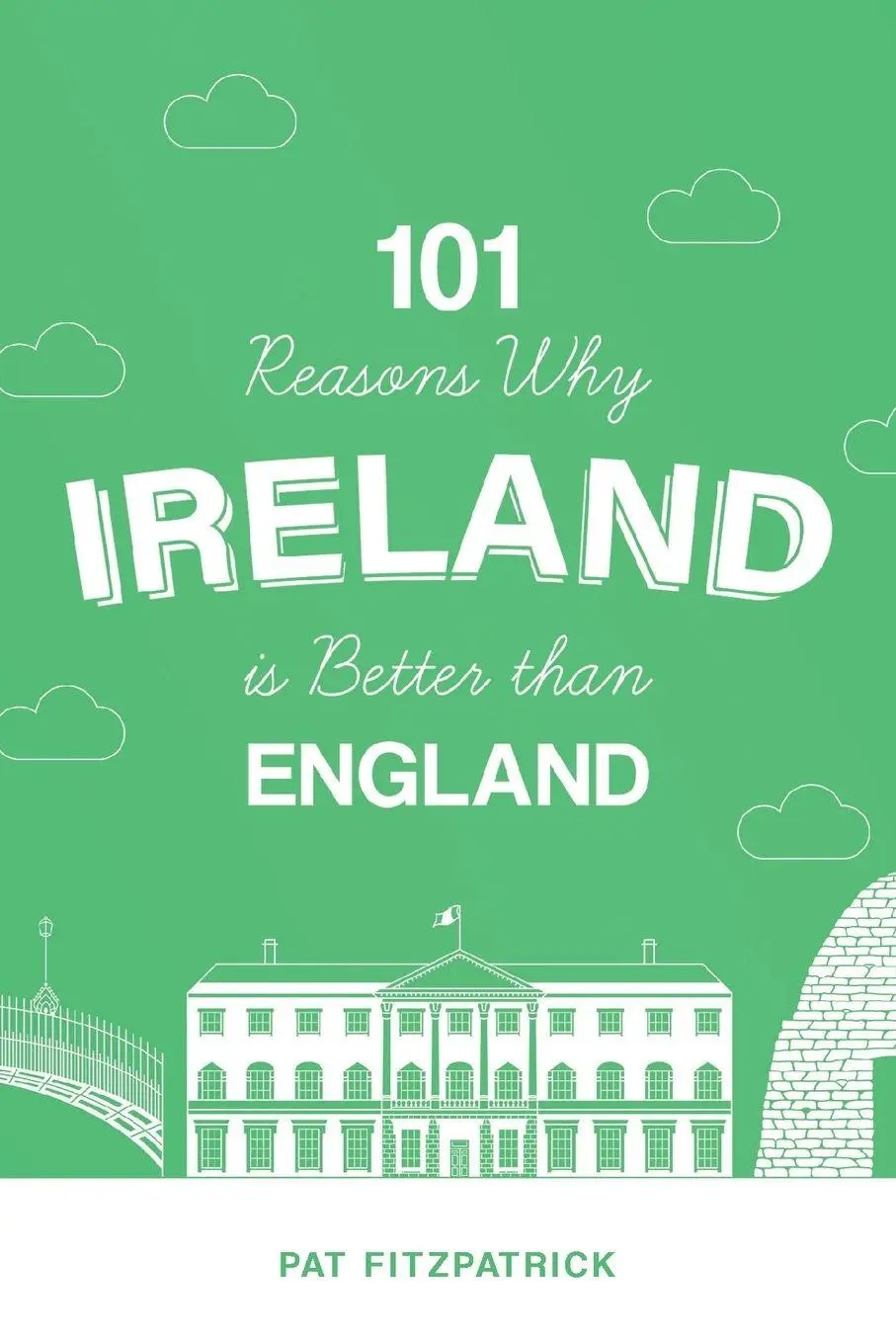 Cover: 9781781177686 | 101 Reasons Why Ireland Is Better Than England | Pat Fitzpatrick