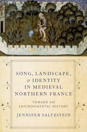 Cover: 9780197547786 | Song, Landscape, and Identity in Medieval Northern France | Saltzstein