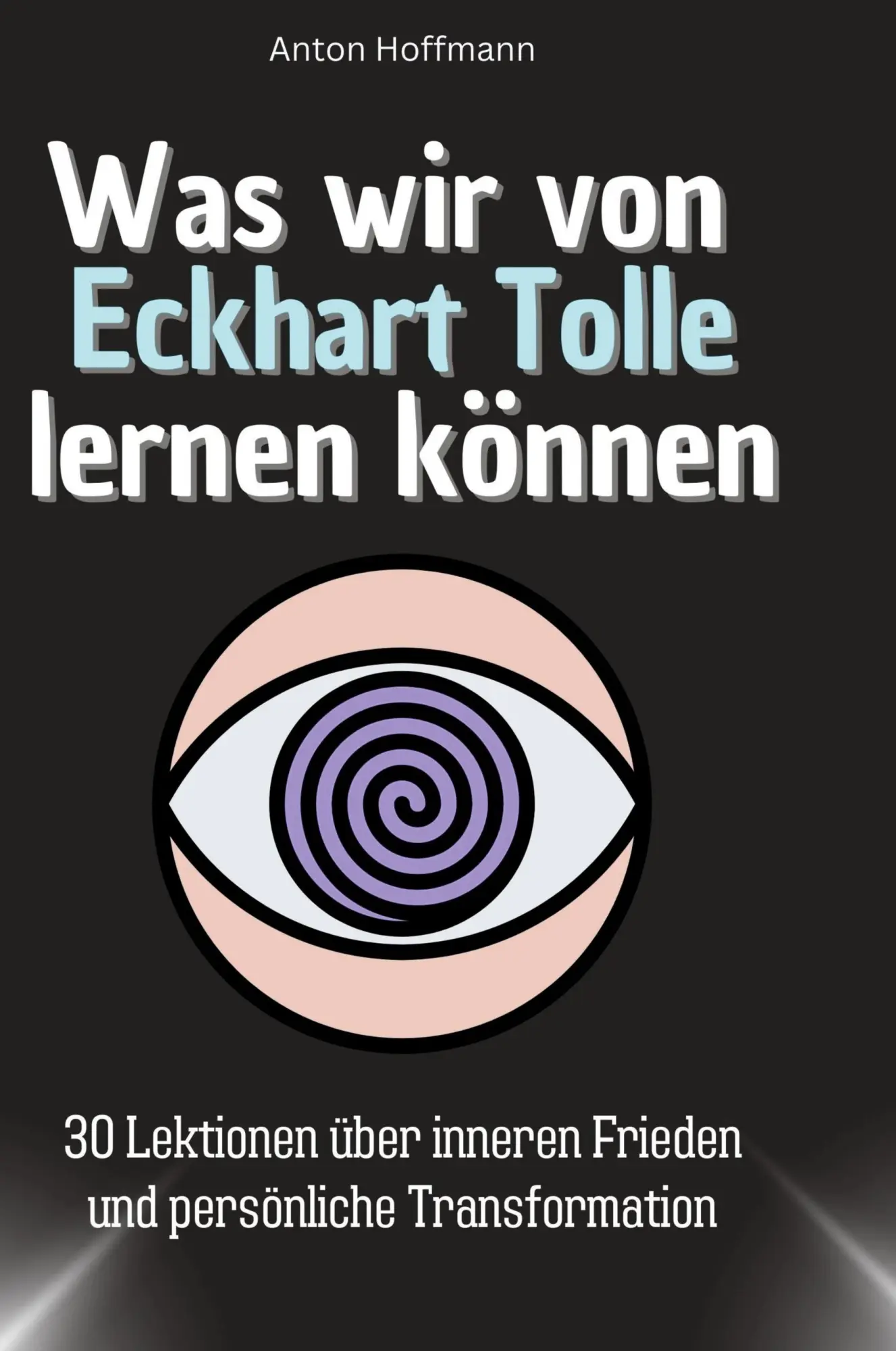 Cover: 9783759117786 | Was wir von Eckhart Tolle lernen können | Anton Hoffmann | Buch | 2024