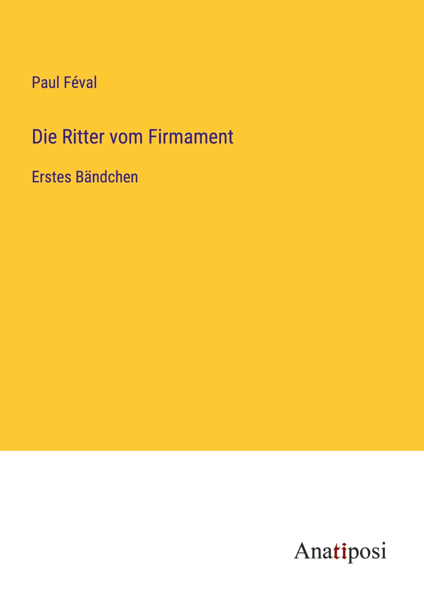 Die Ritter vom Firmament: Erstes Bändchen