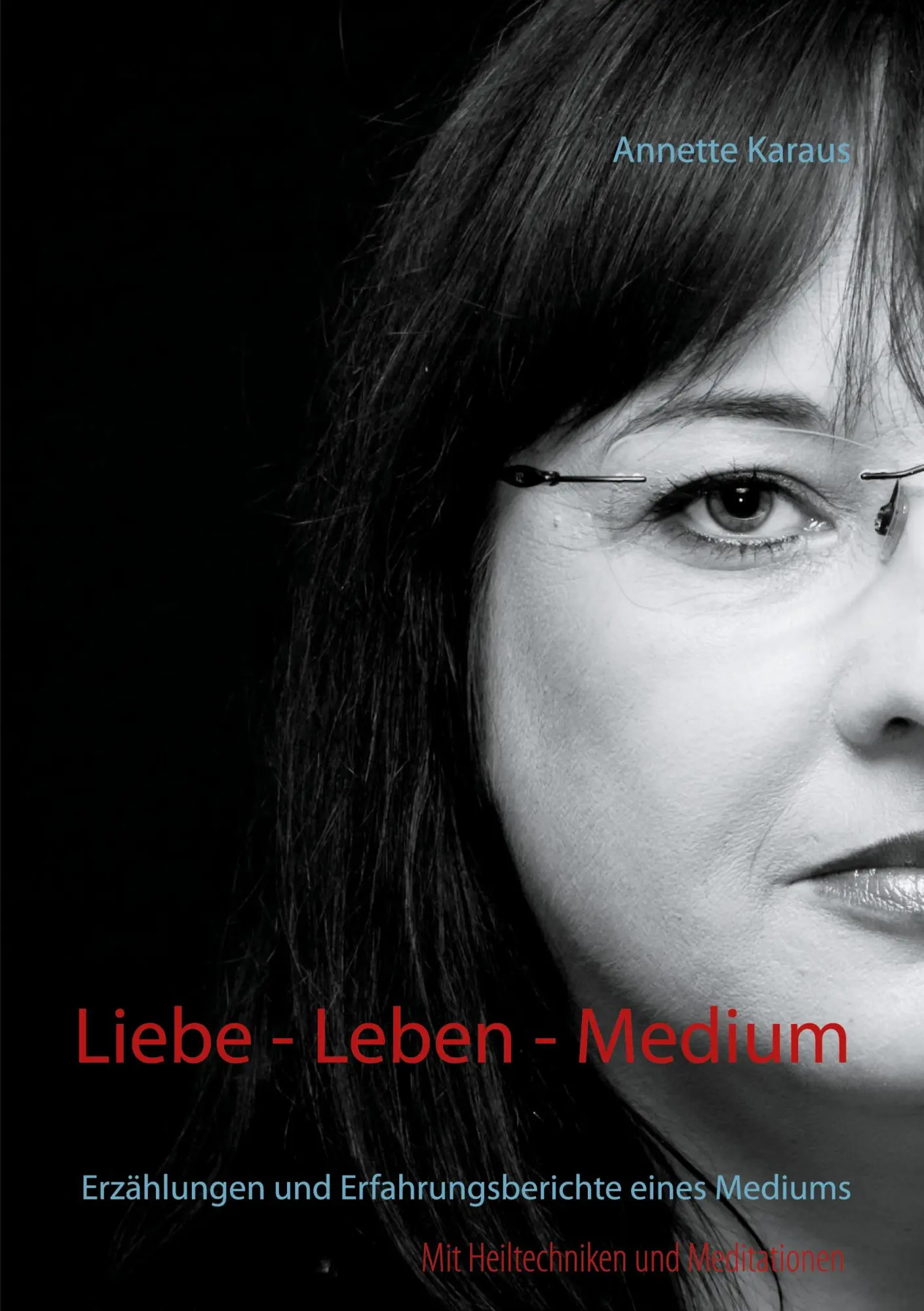 Cover: 9783752627886 | Liebe - Leben - Medium | Annette Karaus | Taschenbuch | 186 S. | 2020
